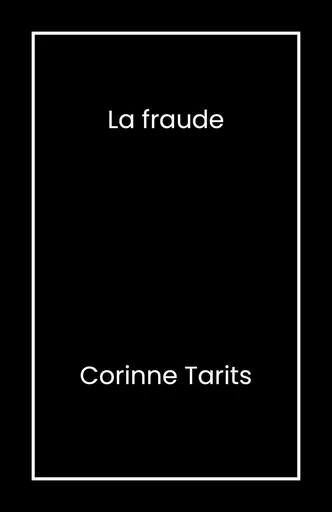 La Fraude - Corinne Tarits - Librinova