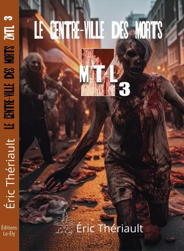 ZMTL - Tome 3 - Éric Thériault - Lo-Ély