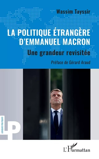 La politique étrangère d’Emmanuel Macron - Wassim Tayssir - Editions L'Harmattan