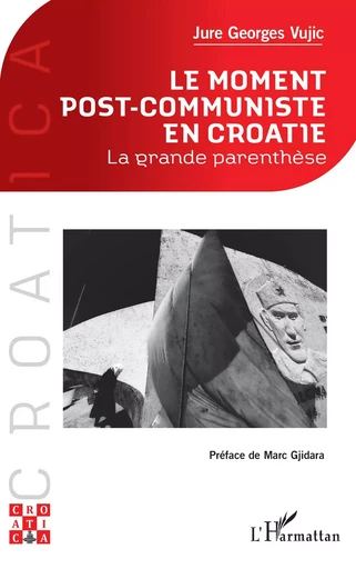 Le moment post-communiste en Croatie - jure georges vujic - Editions L'Harmattan