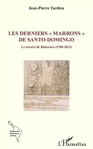 Les derniers « marrons » de Santo Domingo - Jean-Pierre Tardieu - Editions L'Harmattan