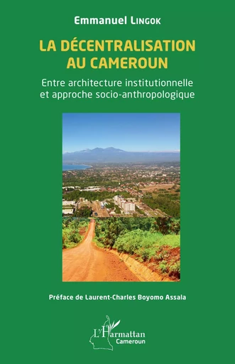 La décentralisation au Cameroun - Emmanuel Lingok - Editions L'Harmattan