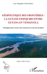 Géopolitique des frontières : la Guyane Essequibo entre Guyana et Venezuela