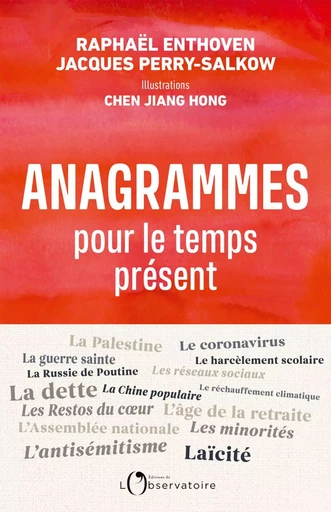 Anagrammes pour le temps présent - Raphaël Enthoven, Jacques Perry-Salkow, Chen Jiang Hong - Humensis