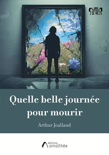 Quelle belle journée pour mourir - Arthur Joalland - Éditions Amalthée