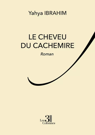 Le cheveu du cachemire - Ibrahim Yahya - Éditions les 3 colonnes