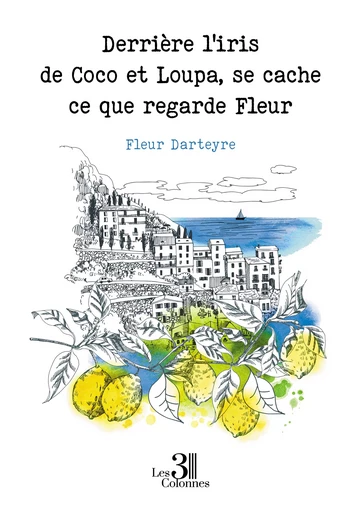 Derrière l'iris de Coco et Loupa, se cache ce que regarde Fleur - Fleur Darteyre - Éditions les 3 colonnes