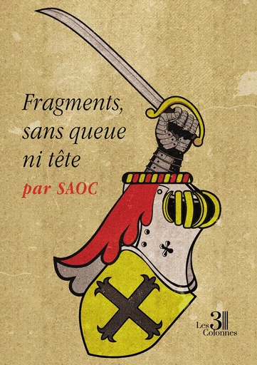 Fragments, sans queue ni tête -  Saoc - Éditions les 3 colonnes