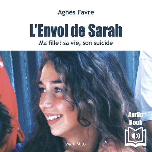 L'envol de Sarah - Agnès Favre - Max Milo Editions