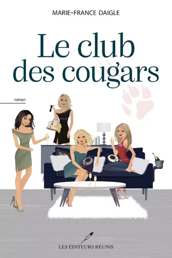 Le club des cougars - Marie-France Daigle - Les Éditeurs réunis