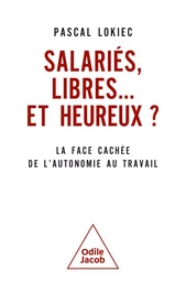 Salariés, libres… et heureux ?