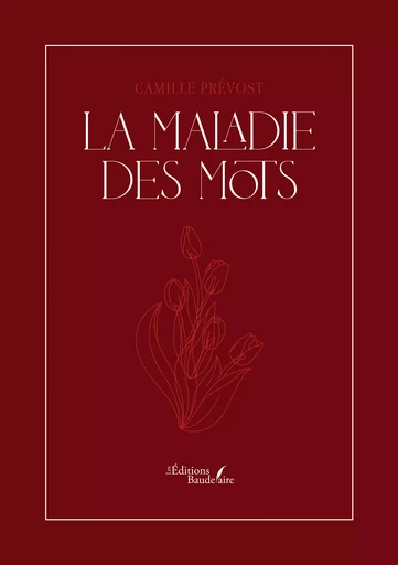 La Maladie Des Mots - Camille Prévost - Éditions Baudelaire