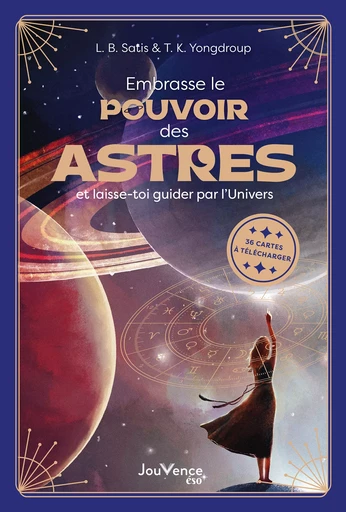 Embrasse le pouvoir des astres et laisse-toi guider par l'Univers - L. B. Satis, T. K. Yongdroup - Éditions Jouvence