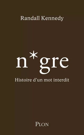 Le Nom en N. Histoire d'un mot interdit - Randall Kennedy - Place des éditeurs