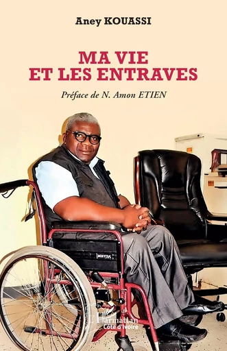 Ma vie et les entraves - Aney Kouassi - Editions L'Harmattan