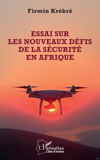 Essai sur les nouveaux défis de la sécurité en Afrique - Firmin Krékré - Editions L'Harmattan