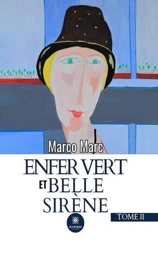 Enfer vert et belle sirène - Tome 2 - Marco Marc - Le Lys Bleu Éditions