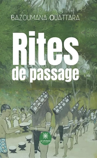 Rites de passage - Bazoumana Ouattara - Le Lys Bleu Éditions