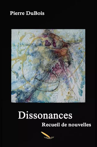 Dissonances - DuBois Pierre - Éditions La Plume D'or