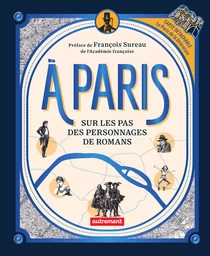 À Paris. Sur les pas des personnages de romans