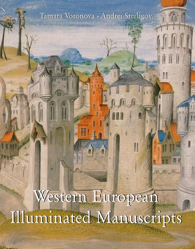 Western European Illuminated Manuscripts - Anrdei Sterligov, Tamara Voronova - Parkstone International