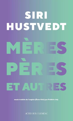 Mères, pères et autres - Siri Hustvedt - Leméac Éditeur