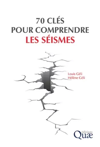 70 clés pour comprendre les séismes - Louis Géli, Hélène Géli - Quae