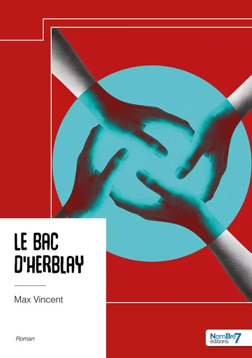 Le bac d'Herblay - Max Vincent - Nombre7 Editions