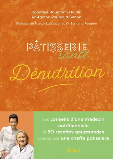 Pâtisserie santé Dénutrition - Sandrine Baumann-Hautin, Agathe Pr Raynaud-Simon - Vuibert