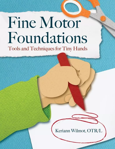 Fine Motor Foundations - Keriann Wilmot - Gryphon House Inc.