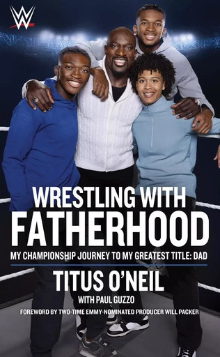 Wrestling with Fatherhood - Titus O’Neil - ECW Press