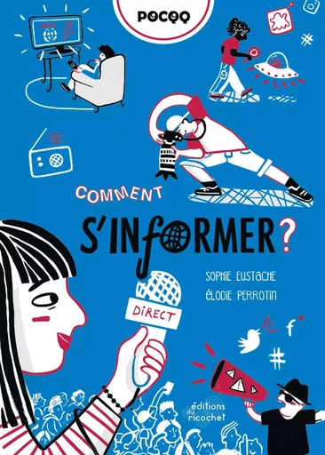 Comment s'informer ? - Sophie EUSTACHE - Les Editions du Ricochet