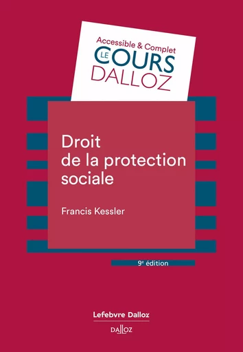 Droit de la protection sociale. 9e éd. (N) - Francis Kessler - Groupe Lefebvre Dalloz