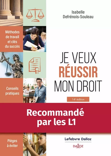 Je veux réussir mon droit. Méthodes de travail et clés du succès. 14e éd. (N) - Méthodes de travail - Isabelle Defrénois-Souleau - Groupe Lefebvre Dalloz