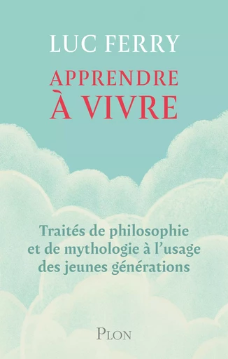 Apprendre à vivre, l'intégrale - Luc Ferry - Place des éditeurs