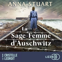 La sage-femme d'Auschwitz - Le roman best-seller inspiré d'une incroyable histoire vraie