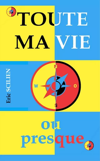 Toute ma vie ou presque - Eric Scilien - Bookless-editions