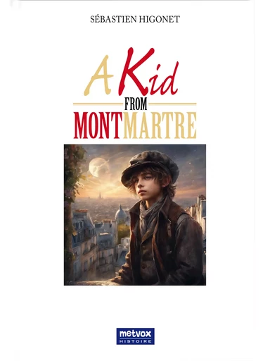 A Kid From Montmartre - Sébastien Higonet - Metvox Publications