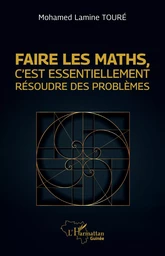 Faire les maths, c’est essentiellement résoudre des problèmes