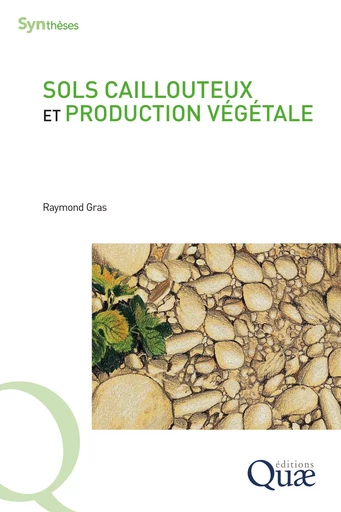 Sols caillouteux et production végétale - Raymond Gras - Quae