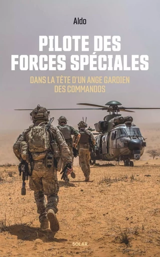 Pilote des forces spéciales. Dans la tête d'un ange gardien des commandos -  ALDO - edi8