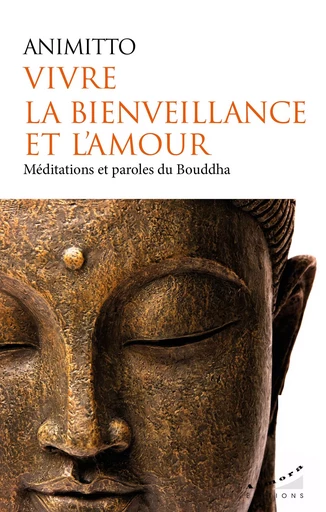 Vivre la bienveillance et l'amour - Méditations et paroles du Bouddha -  Animitto - Dervy