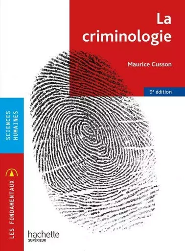 Les Fondamentaux - La criminologie 9e édition - Maurice Cusson - Hachette Éducation