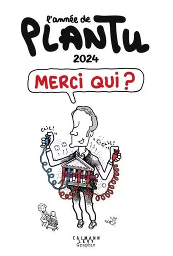 L'Année de Plantu 2024 -  Plantu - Calmann-Lévy