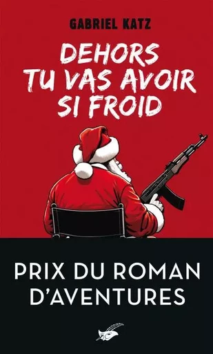 Dehors tu vas avoir si froid -  Prix du roman d'aventures - Gabriel Katz - Le Masque