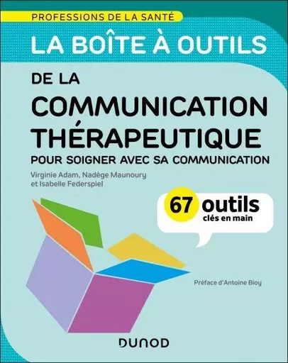 La boîte à outils de la communication thérapeutique - Virginie ADAM, Nadège Maunoury, Isabelle Federspiel - Dunod