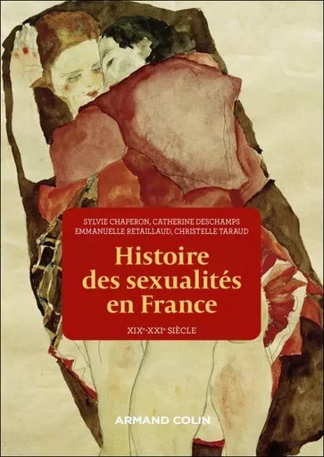 Histoire des sexualités en France - Sylvie Chaperon, Emmanuelle Retaillaud, Christelle Taraud, Catherine Deschamps - Armand Colin