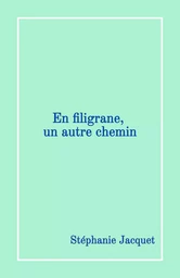 En filigrane, un autre chemin