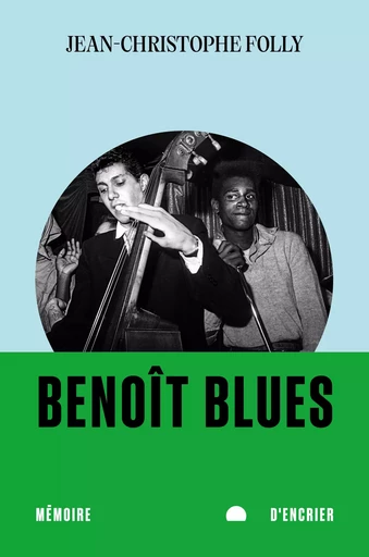 Benoît Blues - Jean-Christophe Folly - Mémoire d'encrier