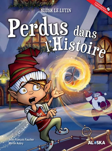 Perdus dans l'Histoire - Jean-François Faucher - Les Éditions Alaska